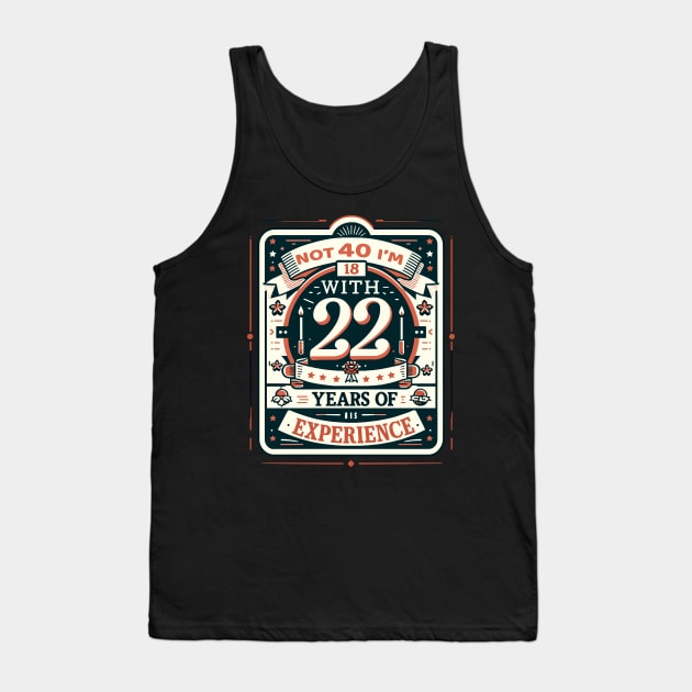 40 Year Old Funny 40th Birthday Tank Top by eighthinkstudio